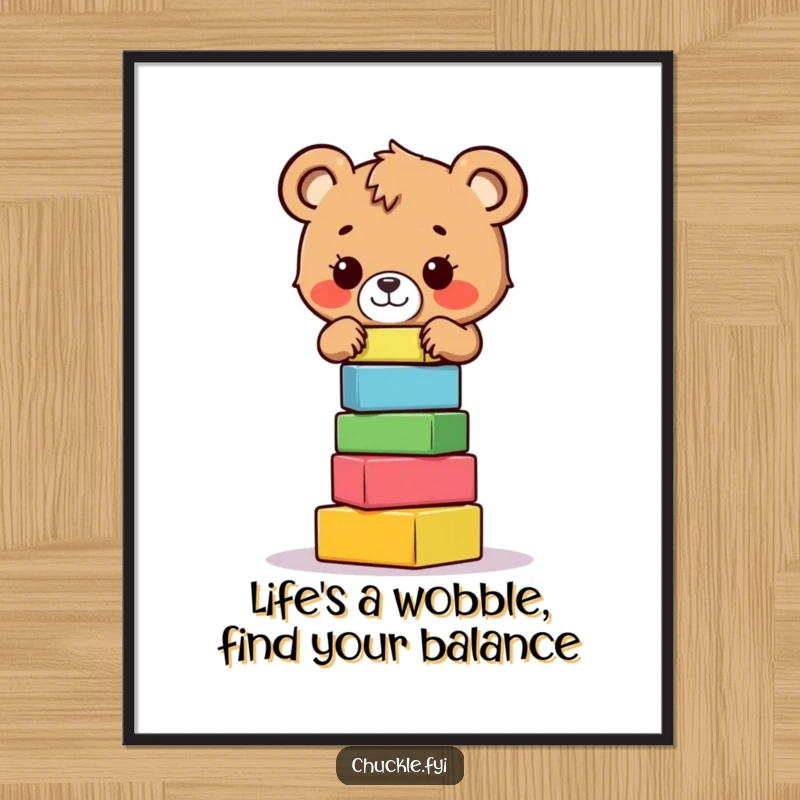 Funny Free Printable Wall Art: A brave bear cub attempting to balance a chaotically wobbly stack of colorful blocks.